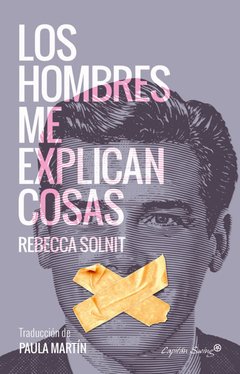 LOS HOMBRES ME EXPLICAN COSAS - REBECCA SOLNIT