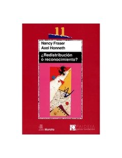 ¿REDISTRIBUCIÓN O RECONOCIMIENTO? - NANCY FRASER/AXEL HONNETH