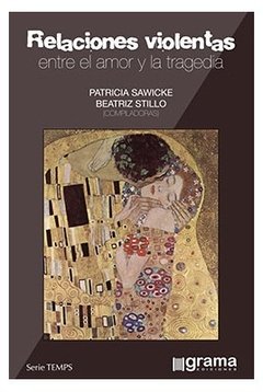 RELACIONES VIOLENTAS: ENTRE EL AMOR Y LA TRAGEDIA - PATRICIA SAWICKE/BEATRIZ STILLO