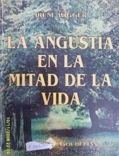 LA ANGUSTIA EN LA MITAD DE LA VIDA - IRENE WIGGER