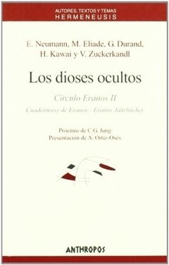 LOS DIOSES OCULTOS - E. NEUMANN, M. ELIADE, G. DURAND, H. KAWAI Y V. ZUCKERKANDL