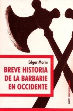 BREVE HISTORIA DE LA BARBARIE EN OCCIDENTE - EDGAR MORIN