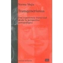 TRANSGENERISMOS: UNA EXPERIENCIA TRANSEXUAL DESDE LA PERSPECTIVA ANTROPOLOGICA - NORMA MEJIA BLR