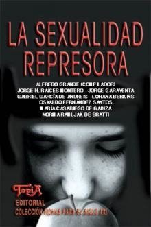 LA SEXUALIDAD REPRESORA - ALFREDO GRANDE