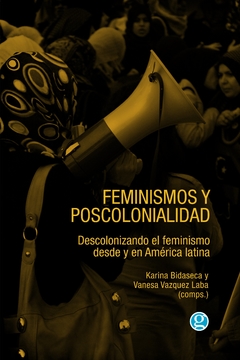 FEMINISMOS Y POSCOLONIALIDAD  TOMO 1 - KARINA BIDASECA