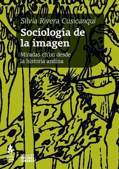 SOCIOLOGÍA DE LA IMAGEN - SILVIA RIVERA CUSICANQUI