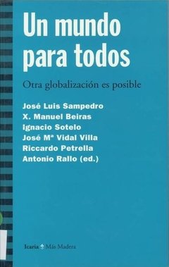 UN MUNDO PARA TODOS. OTRA GLOBALIZACIÓN POSIBLE - ANTONIO RALLO (ED.) ICR