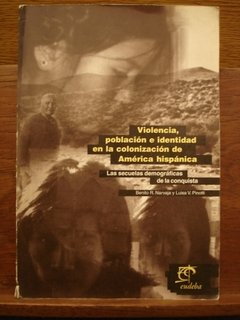 VIOLENCIA, POBLACIÓN E IDENTIDAD EN LA COLONIZACIÓN DE AMÉRICA HISPÁNICA - BENITO R. NARVAJA Y LUISA V. PINOTTI