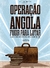 Operação Angola - Fugir para Lutar