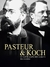 Pasteur e Koch - Duelo de Gigantes no Mundo dos Micróbios