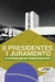 8 Presidentes 1 Juramento - A História de um Tempo Presente