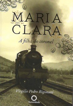 D333 - Livro - Maria Clara ~ A filha do coronel - Virgilio Pedro Rigonatti - comprar online