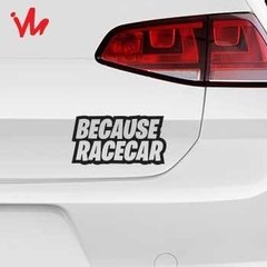 Adesivo Because Racecar na internet