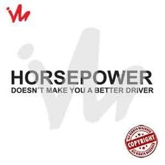 Adesivo Horsepower Doesn´t Make You a Better Driver