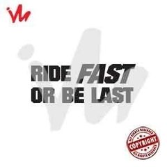 Adesivo Ride Fast or Be Last