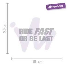 Adesivo Ride Fast or Be Last - comprar online