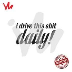Adesivo I Drive This Shit Daily!