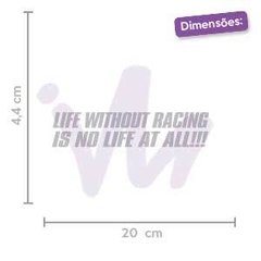 Adesivo Life Without Racing Is No Life At All!!! - comprar online