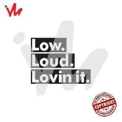 Adesivo Low Loud Lovin It
