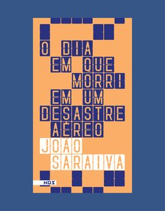 O dia em que morri em um desastre aéreo - João Saraiva