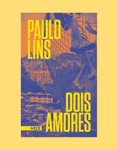 Dois Amores - Paulo Lins