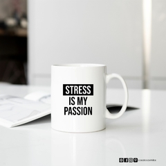 Tazas- Stress is my passion