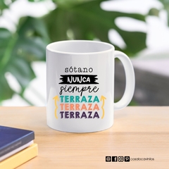 Tazas- Nunca sótano, siempre terraza