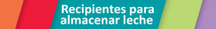 Banner de la categoría Recipientes para almacenar leche 