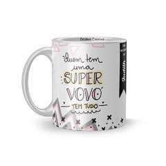 Caneca quem tem uma super vó tem tudo