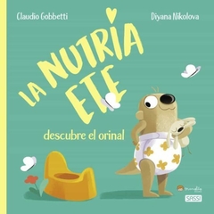 La Nutria Ete descubre el Orinal Manolito Books