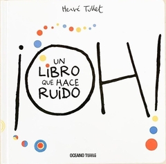 ¡Oh! Un Libro que hace ruido - Hervé Tullet