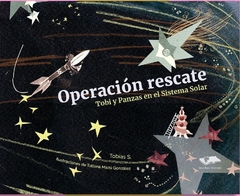 Operación Rescate: Tobi y Panzas en el Sistema Solar - Tobi S. y Tatiana Mazú González