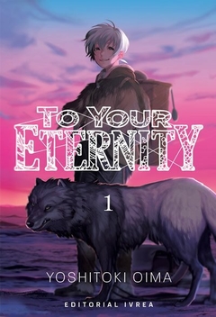 To Your Eternity 1 - Yoshitoki Oima