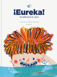 ¡Eureka! Un libro bajo el agua - Laura Wittner y Pupé