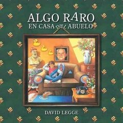 Algo raro en la casa del abuelo - David Legge