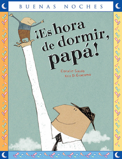 ¡Es Hora de Dormir, Papá! - Coralie Saudo y Kris Di Giacomo