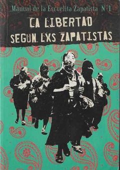 La libertad según lxs zapatistas N°1- Manual de escuela zapatista