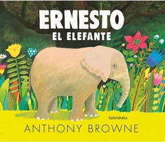 Ernesto el Elefante - Anthony Browne