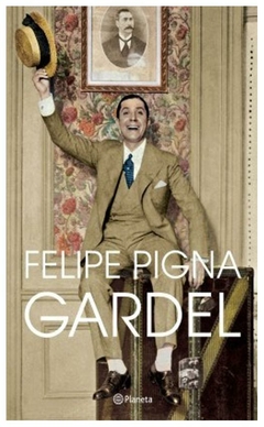 Gardel - Felipe Pigna