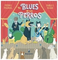 El blues de los perros - Pedro Mairal y Pablo Elías
