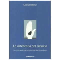 La orfebrería del silencio - Cecilia Bajour