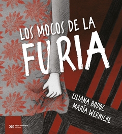 Los mocos de la furia - Liliana Bodoc y María Wernicke