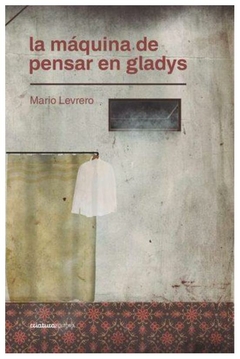 La máquina de pensar en Gladys - Mario Levrero