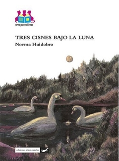 Tres Cisnes bajo la luna - Norma Huidobro