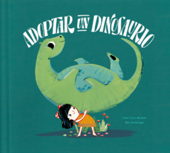 Adoptar un dinosaurio - José Carlos Andrés y Ana Sanfelippo