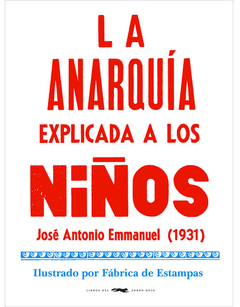 La anarquía explicada a los niños - José Antonio Emmanuel