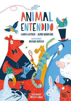 Animal Entendido - Laura Wittner, Juan Nadalini y Brenda Ruseler