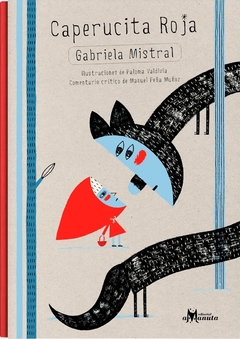 Caperucita Roja - Gabriela Mistral y Paloma Valdivia