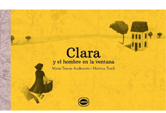 Clara y el hombre en la ventana - María Teresa Andruetto, Martina Trach