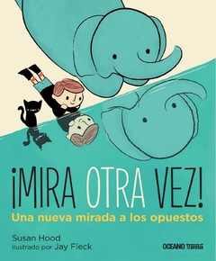 ¡Mira otra vez! Una nueva mirada a los opuestos - Susan Hood